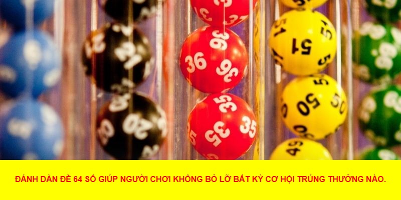 Những lưu ý khi chơi dàn đề 64 số