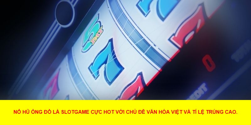 Giới thiệu về game nổ hũ Ông Đồ